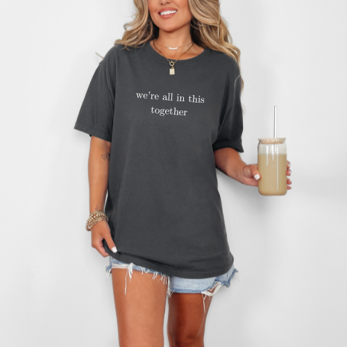 We're all in this together classic cotton T-shirt