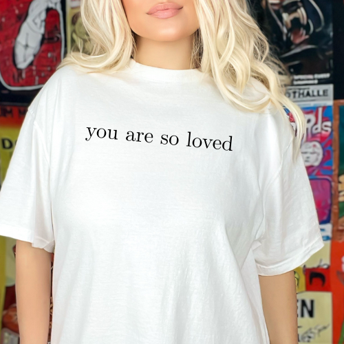 You are so loved classic cotton T-shirt