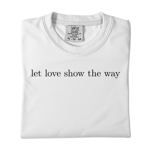 Let love show the way classic cotton T-shirt