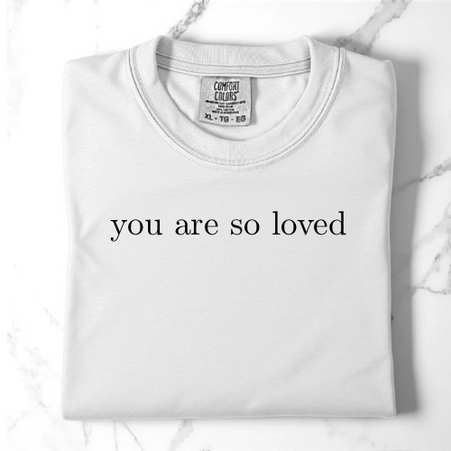 You are so loved classic cotton T-shirt