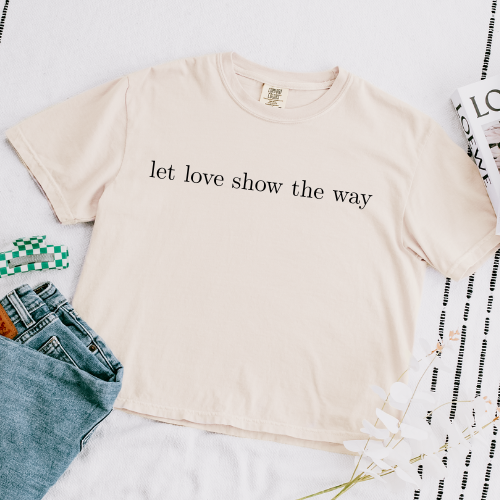 Let love show the way cropped tee
