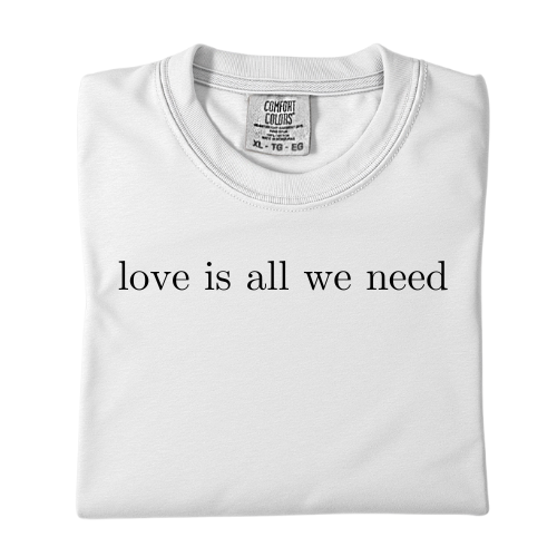 Love is all we need classic cotton T-shirt