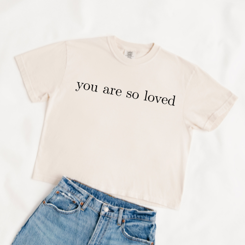 You are so loved cropped tee